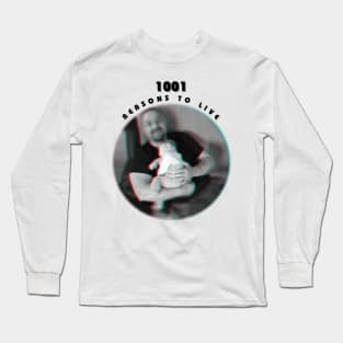 1001 reasons to live Long Sleeve T-Shirt